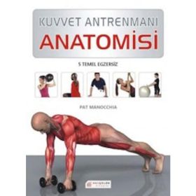 Kuvvet Antrenmanı Anatomisi - Pat Manocchia