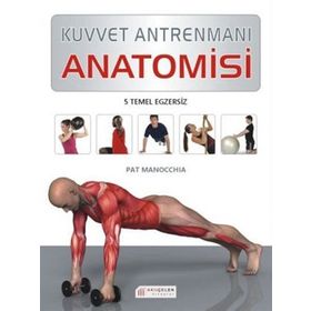 Kuvvet Antrenmanı Anatomisi - Pat Manocchia
