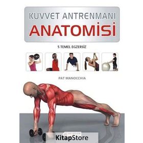 Kuvvet Antrenmanı Anatomisi - Pat Manocchia