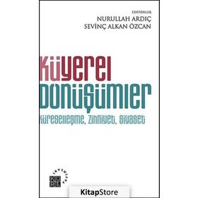 KÜYEREL DÖNÜŞÜMLER KÜRESELLEŞME, ZIHNIYET, SIYASET - NURULLAH ARDIÇ