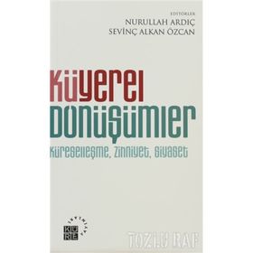 KÜYEREL DÖNÜŞÜMLER KÜRESELLEŞME, ZIHNIYET, SIYASET - NURULLAH ARDIÇ