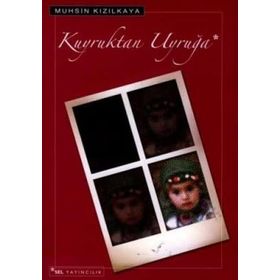 KUYRUKTAN UYRUĞA - MUHSIN KIZILKAYA