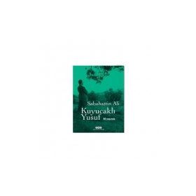 Kuyucaklı Yusuf 80 Yaşında - Sabahattin Ali