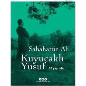 Kuyucaklı Yusuf 80 Yaşında - Sabahattin Ali