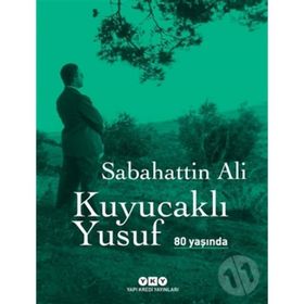 Kuyucaklı Yusuf 80 Yaşında - Sabahattin Ali
