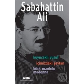 Kuyucaklı Yusuf - İçimizdeki Şeytan - Kürk Mantolu Madonna - Sabahattin Ali