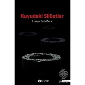 Kuyudaki Silüetler - Hasan Fazlı Bora