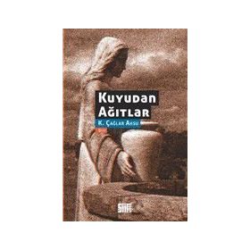 Kuyudan Ağıtlar - K Çağlar Aksu