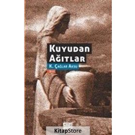 Kuyudan Ağıtlar - K Çağlar Aksu