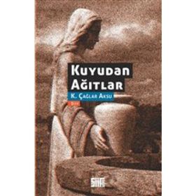 Kuyudan Ağıtlar - K Çağlar Aksu