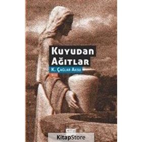Kuyudan Ağıtlar - K Çağlar Aksu