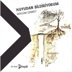 Kuyudan Bildiriyorum - Müslüm Çizmeci