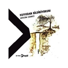 Kuyudan Bildiriyorum - Müslüm Çizmeci