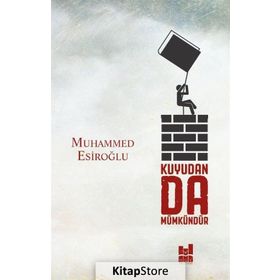 Kuyudan Da Mümkündür - Muhammed Esiroğlu