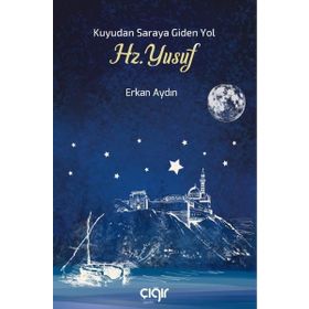 Kuyudan Saraya Giden Yol Hz. Yusuf Çığır Yayınları