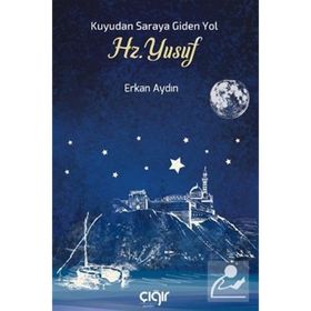Kuyudan Saraya Giden Yol Hz. Yusuf Çığır Yayınları