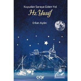 Kuyudan Saraya Giden Yol Hz. Yusuf Çığır Yayınları