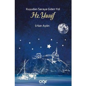 Kuyudan Saraya Giden Yol Hz. Yusuf Çığır Yayınları