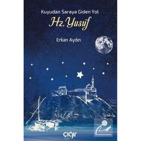 Kuyudan Saraya Giden Yol Hz. Yusuf Çığır Yayınları