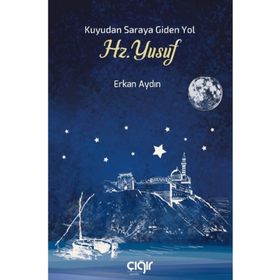Kuyudan Saraya Giden Yol Hz. Yusuf Çığır Yayınları