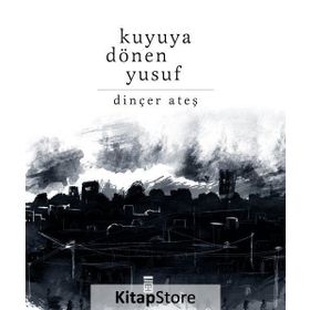 Kuyuya Dönen Yusuf - Dinçer Ateş