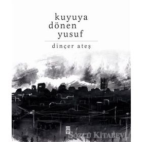 Kuyuya Dönen Yusuf - Dinçer Ateş