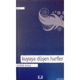 KUYU`YA DÜŞEN HARFLER - SIDDIK ERTAŞ