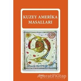 KUZEY AMERIKA MASALLARI - MELTEM UZUNOĞLU