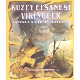 KUZEY EFSANESI VIKINGLER ŞANSLI LEIF'IN KÖLESI - OTTILIE A. LILIJENCRANTZ