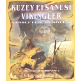 KUZEY EFSANESI VIKINGLER ŞANSLI LEIF'IN KÖLESI - OTTILIE A. LILIJENCRANTZ