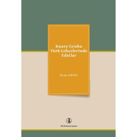 KUZEY GRUBU TÜRK LEHÇELERİNDE EDATLAR - ERCAN ALKAYA