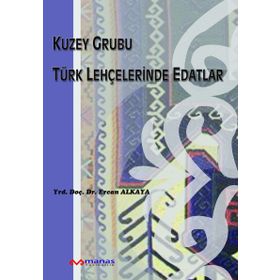 KUZEY GRUBU TÜRK LEHÇELERİNDE EDATLAR - ERCAN ALKAYA