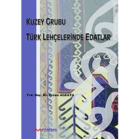KUZEY GRUBU TÜRK LEHÇELERİNDE EDATLAR - ERCAN ALKAYA