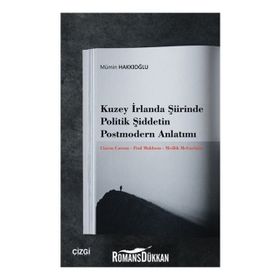 Kuzey İrlanda Şiirinde Politik Şiddetin Postmodern Anlatımı - Kolektif