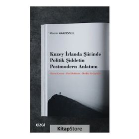 Kuzey İrlanda Şiirinde Politik Şiddetin Postmodern Anlatımı - Kolektif