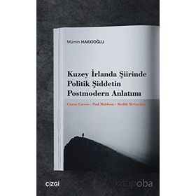 Kuzey İrlanda Şiirinde Politik Şiddetin Postmodern Anlatımı - Kolektif