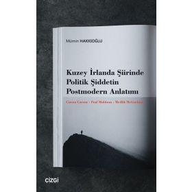 Kuzey İrlanda Şiirinde Politik Şiddetin Postmodern Anlatımı Mümin Hakkıoğlu