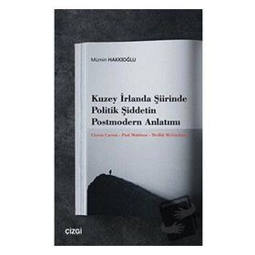 Kuzey İrlanda Şiirinde Politik Şiddetin Postmodern Anlatımı Mümin Hakkıoğlu