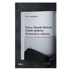 Kuzey İrlanda Şiirinde Politik Şiddetin Postmodern Anlatımı Mümin Hakkıoğlu