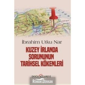 Kuzey İrlanda Sorununun Tarihsel Kökenleri - İbrahim Utku Nar