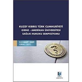 KUZEY KIBRIS TÜRK CUMHURIYETI GIRNE-AMERIKAN ÜNİVERSİTESİ SAĞLIK HUKUKU SEMPOZYUMU - KOLEKTIF