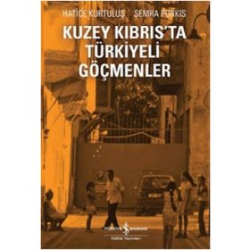 Kuzey Kıbrıs'ta Türkiyeli Göçmenler - Hatice Kurtuluş