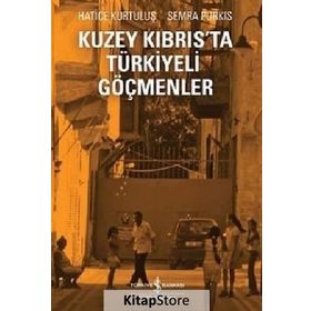 Kuzey Kıbrıs'ta Türkiyeli Göçmenler - Hatice Kurtuluş