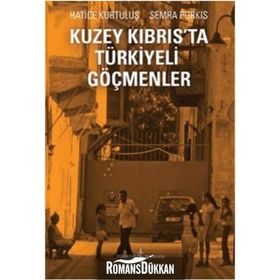 Kuzey Kıbrıs'ta Türkiyeli Göçmenler - Hatice Kurtuluş