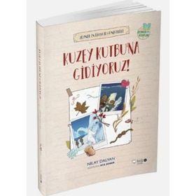 Kuzey Kutbuna Gidiyoruz! - Nilay Dalyan