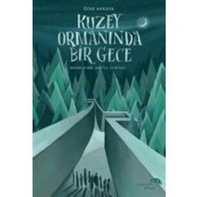 Kuzey Ormanında Bir Gece Özge Akkaya Paraşüt Kitap Yayınları