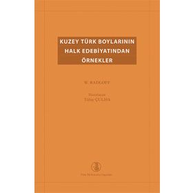 Kuzey Türk Boylarının Halk Edebiyatından Örnekler - Wilhelm Radloff