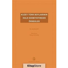 Kuzey Türk Boylarının Halk Edebiyatından Örnekler - Wilhelm Radloff