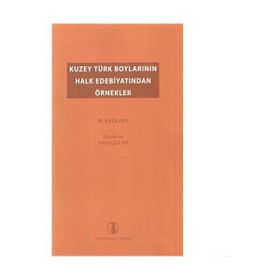 Kuzey Türk Boylarının Halk Edebiyatından Örnekler - Wilhelm Radloff