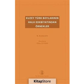Kuzey Türk Boylarının Halk Edebiyatından Örnekler - Wilhelm Radloff